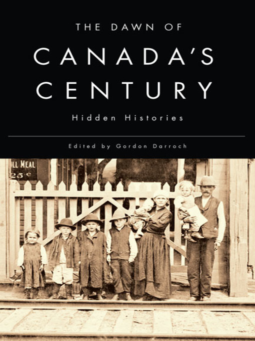 Title details for The Dawn of Canada's Century by Gordon Darroch - Available
